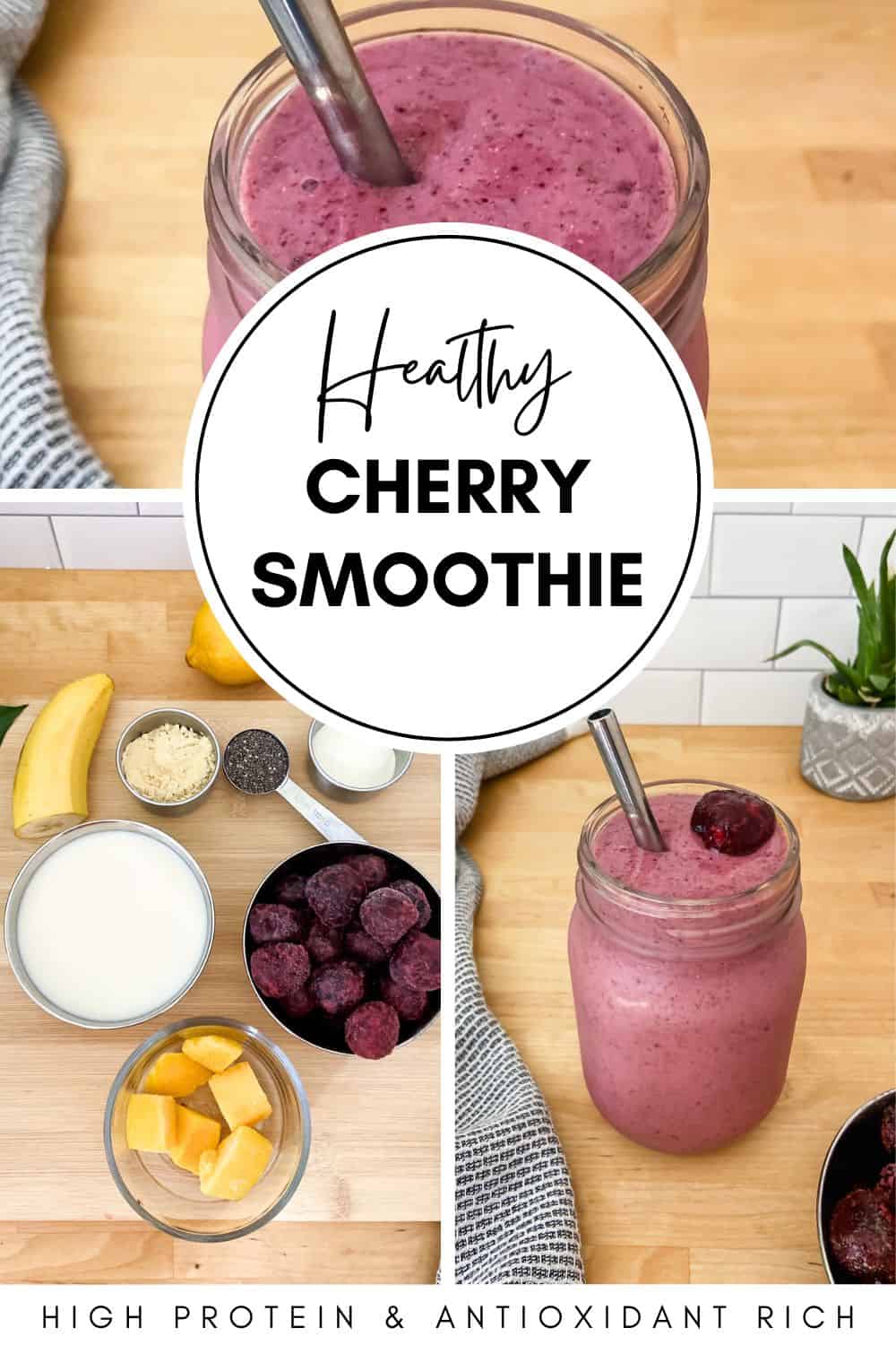 Collage pin image showing ingredients for a cherry smoothie on a wooden surface alongside two photos of the finished pink smoothie in a mason jar with a metal straw. The center text overlay reads Healthy Cherry Smoothie, with a bottom banner that says High Protein and Antioxidant Rich.