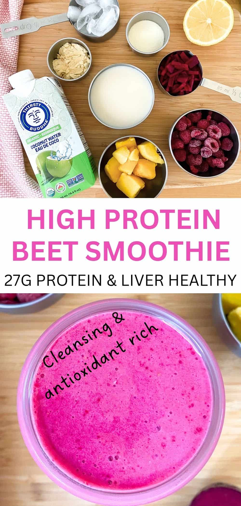 Pinterest pin showing two images for a high protein beet smoothie. The top image is a flat lay of ingredients including frozen mango, raspberries, raw beet, soy milk, collagen, protein powder, lemon juice, coconut water, and ice. The bottom image is a close up overhead view of a bright pink smoothie with text overlay that says High Protein Beet Smoothie, 27g Protein and Liver Healthy, Cleansing and Antioxidant Rich.
