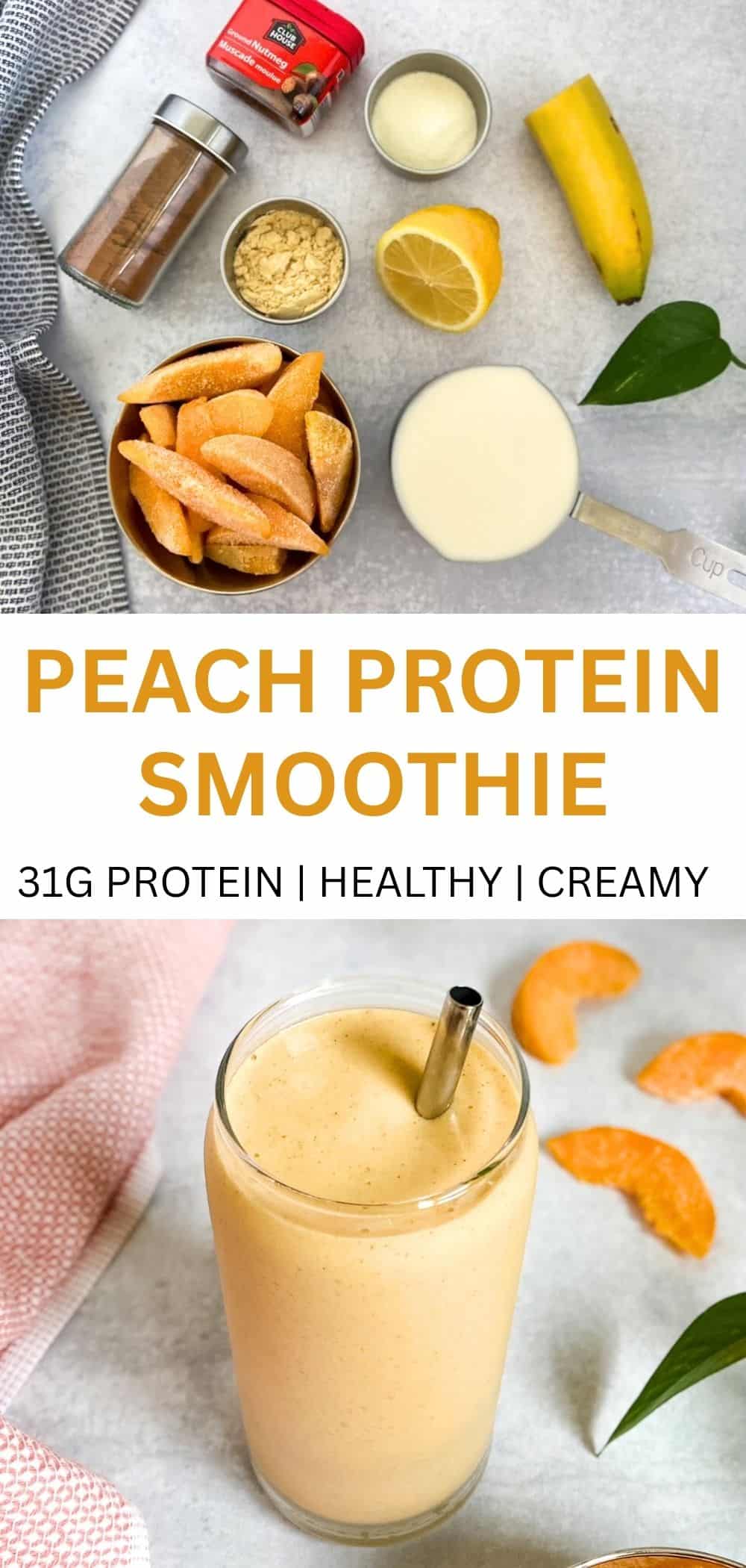 2 images of a high protein smoothie made with frozen peaches, banana, soy milk, protein powder, collagen, cinnamon, and nutmeg. Top image is of the smoothie ingredients and bottom image is of the smoothie in a glass with metal straw.