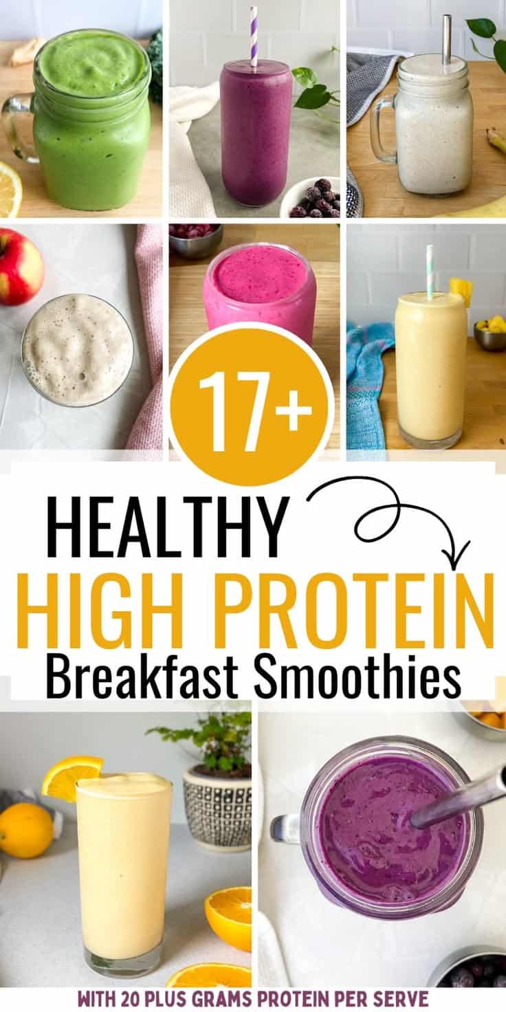 Collage pin of colorful smoothies in jars and glasses with text “17+ Healthy High Protein Breakfast Smoothies” and note about 20 plus grams of protein per serving