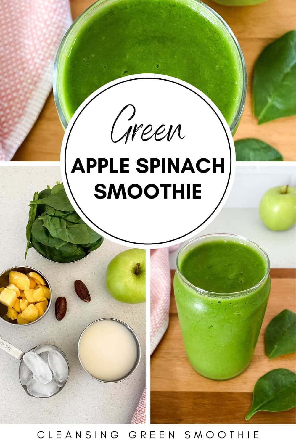 A collage of three images showing a green apple spinach smoothie, its bright green color, the simple ingredients, and the finished drink labeled cleansing green smoothie.