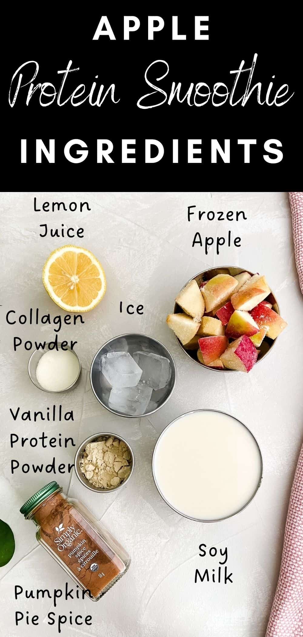 Flat lay of apple protein smoothie ingredients including frozen apple chunks, soy milk, vanilla protein powder, collagen powder, pumpkin pie spice, lemon juice, and ice on a light countertop with text overlay.