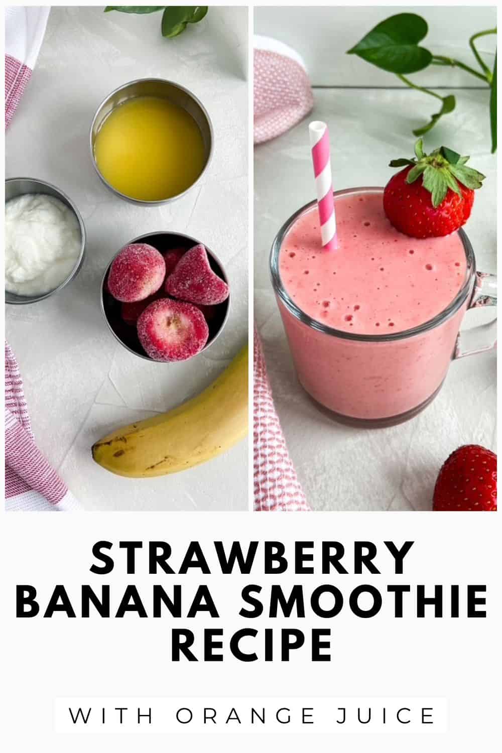 Pinterest pin showing a strawberry banana smoothie recipe with orange juice. One image shows frozen strawberries, a banana, plain yogurt, and fresh orange juice arranged on a light surface. The second image shows a creamy pink smoothie in a clear glass mug with a striped straw and a fresh strawberry on top.