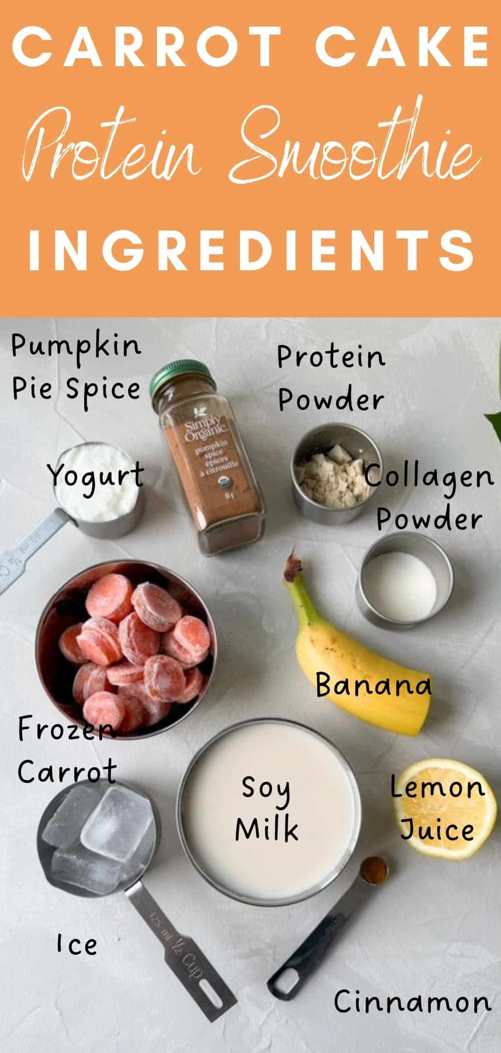 Ingredients laid out for a carrot cake protein smoothie including frozen carrots, banana, soy milk, yogurt, protein powder, collagen, lemon juice, spices, and ice