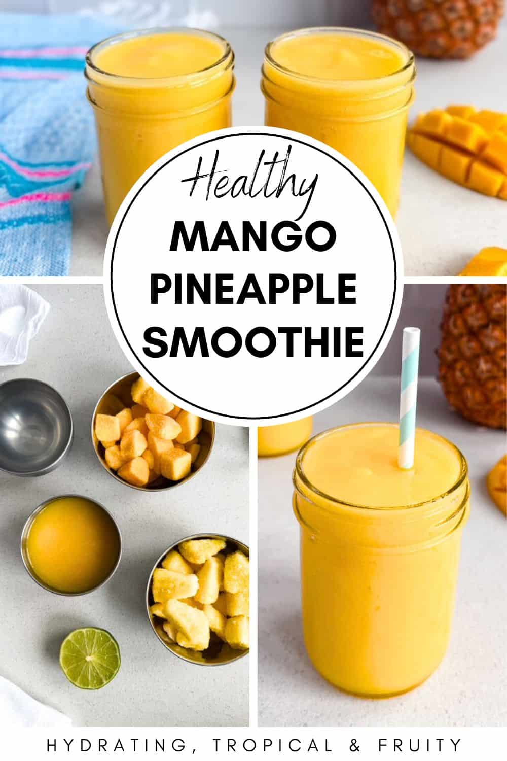 Collage showing mango pineapple smoothie jars and ingredients including frozen mango, frozen pineapple, lime and orange juice with text overlay “Healthy Mango Pineapple Smoothie”
