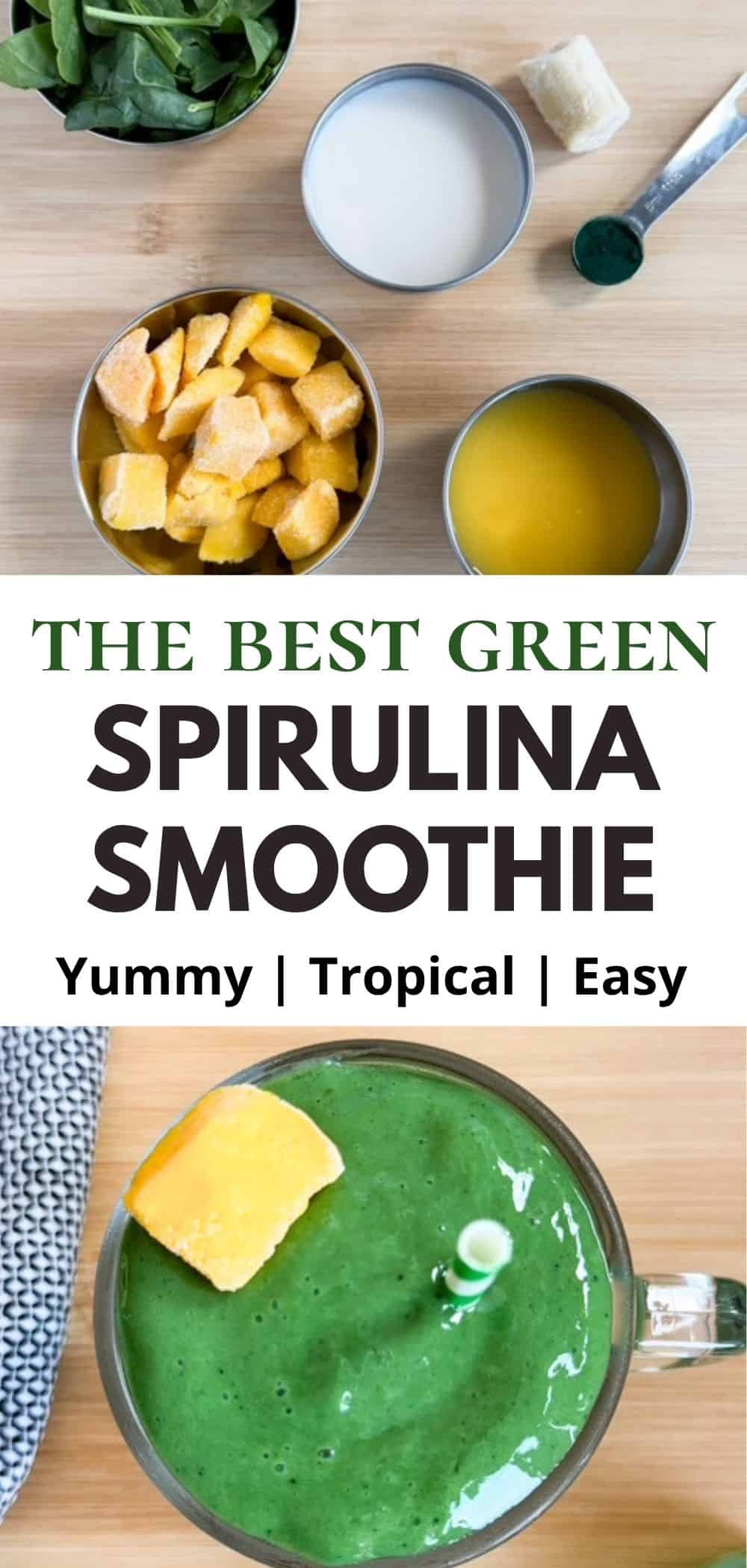 Pinterest pin for a green spirulina smoothie featuring smoothie ingredients, a creamy green smoothie, and the text "The Best Green Spirulina Smoothie" with "Yummy | Tropical | Easy."